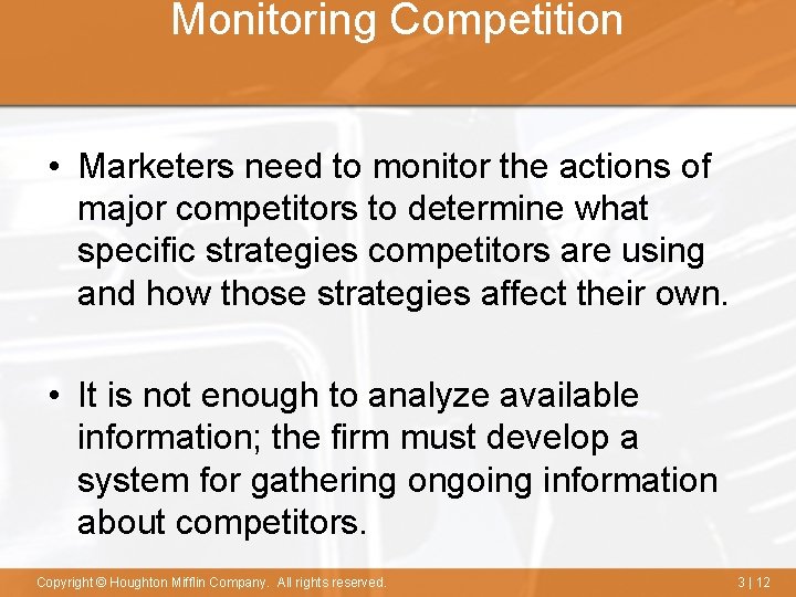 Monitoring Competition • Marketers need to monitor the actions of major competitors to determine