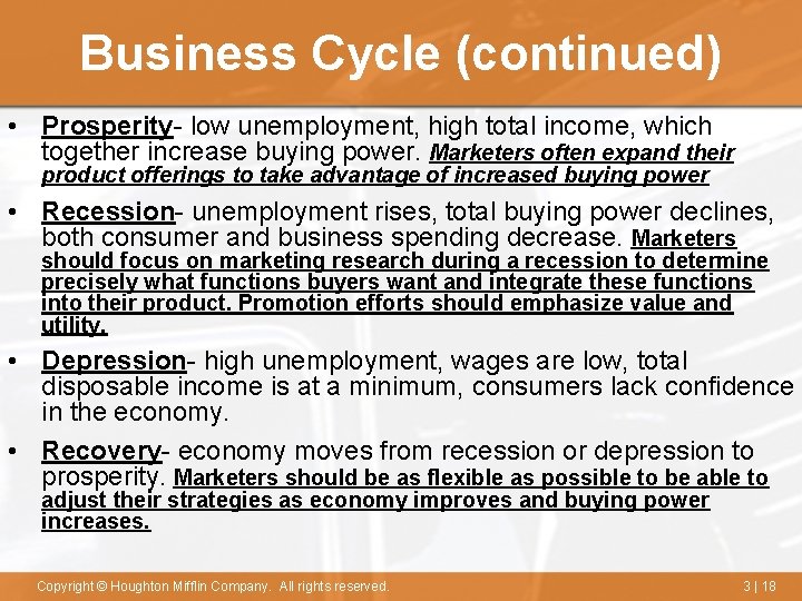 Business Cycle (continued) • Prosperity- low unemployment, high total income, which together increase buying