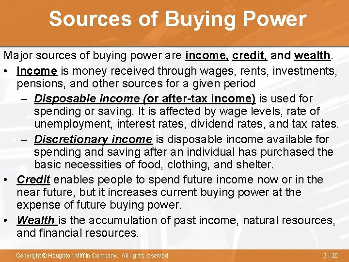 Sources of Buying Power Major sources of buying power are income, credit, and wealth.