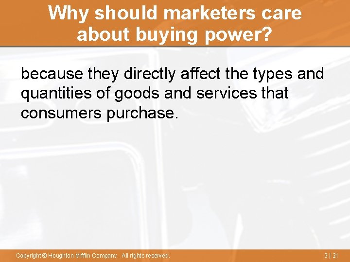 Why should marketers care about buying power? because they directly affect the types and