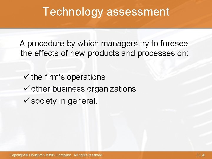 Technology assessment A procedure by which managers try to foresee the effects of new