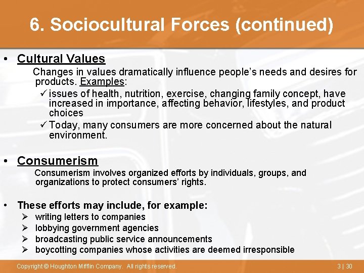 6. Sociocultural Forces (continued) • Cultural Values Changes in values dramatically influence people’s needs