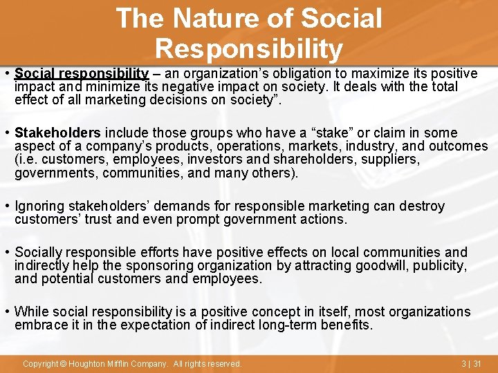 The Nature of Social Responsibility • Social responsibility – an organization’s obligation to maximize