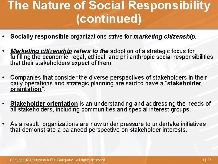 The Nature of Social Responsibility (continued) • Socially responsible organizations strive for marketing citizenship.
