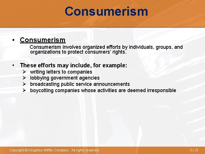 Consumerism • Consumerism involves organized efforts by individuals, groups, and organizations to protect consumers’