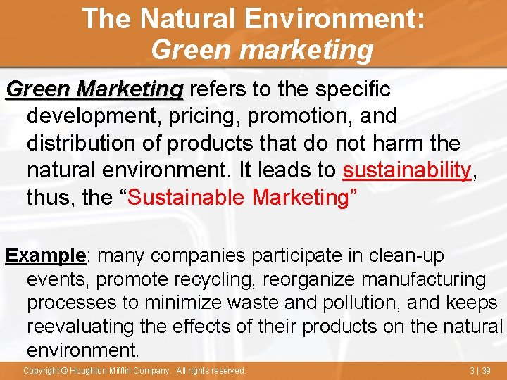 The Natural Environment: Green marketing Green Marketing refers to the specific development, pricing, promotion,