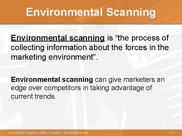 Environmental Scanning Environmental scanning is “the process of collecting information about the forces in