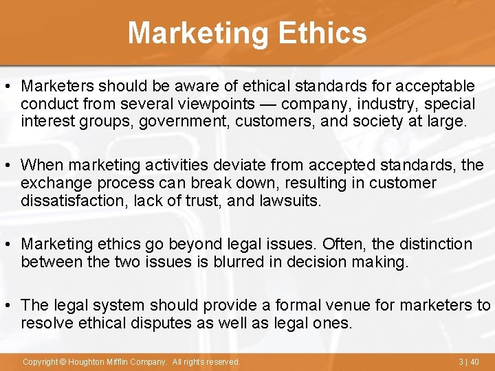 Marketing Ethics • Marketers should be aware of ethical standards for acceptable conduct from