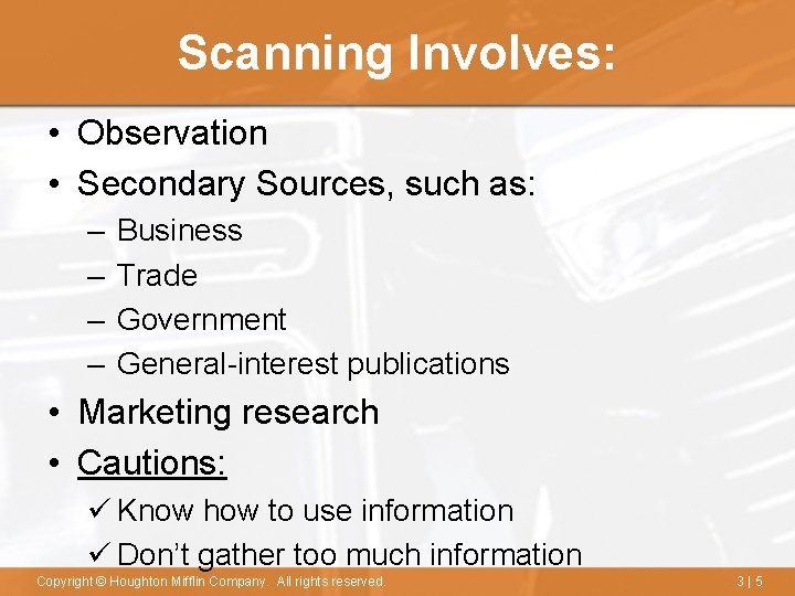 Scanning Involves: • Observation • Secondary Sources, such as: – – Business Trade Government