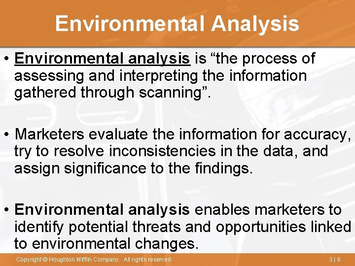 Environmental Analysis • Environmental analysis is “the process of assessing and interpreting the information