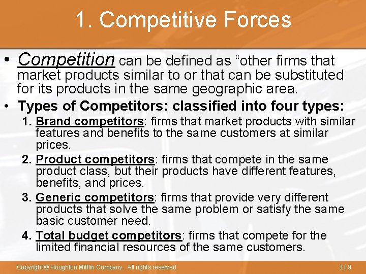1. Competitive Forces • Competition can be defined as “other firms that market products