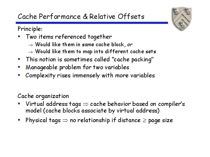 Cache Performance & Relative Offsets Principle: • Two items referenced together Would like them