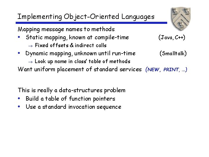 Implementing Object-Oriented Languages Mapping message names to methods • Static mapping, known at compile-time