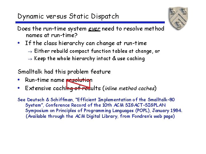 Dynamic versus Static Dispatch Does the run-time system ever need to resolve method names
