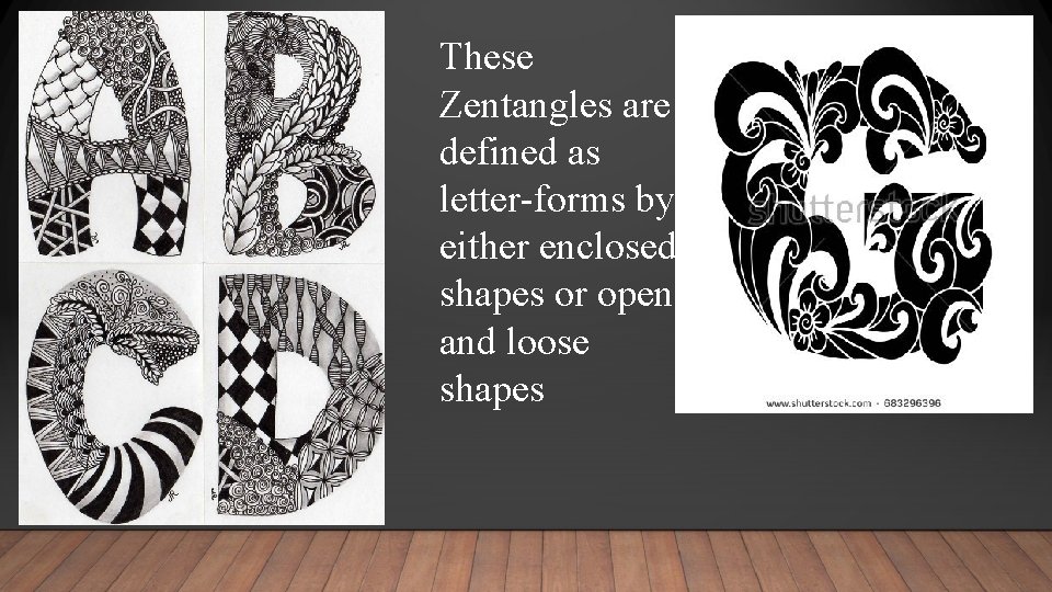 These Zentangles are defined as letter-forms by either enclosed shapes or open and loose