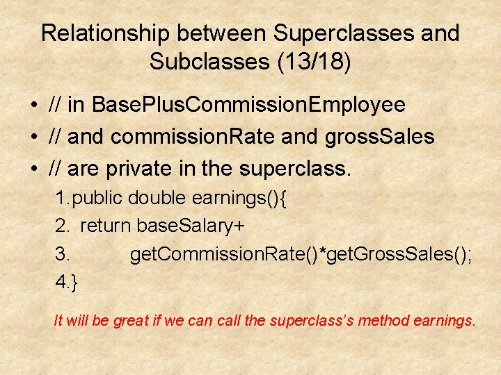 Relationship between Superclasses and Subclasses (13/18) • // in Base. Plus. Commission. Employee •