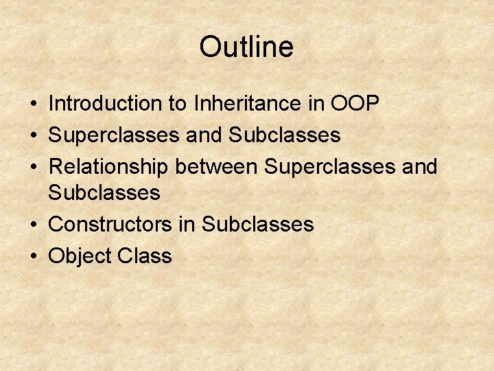 Outline • Introduction to Inheritance in OOP • Superclasses and Subclasses • Relationship between