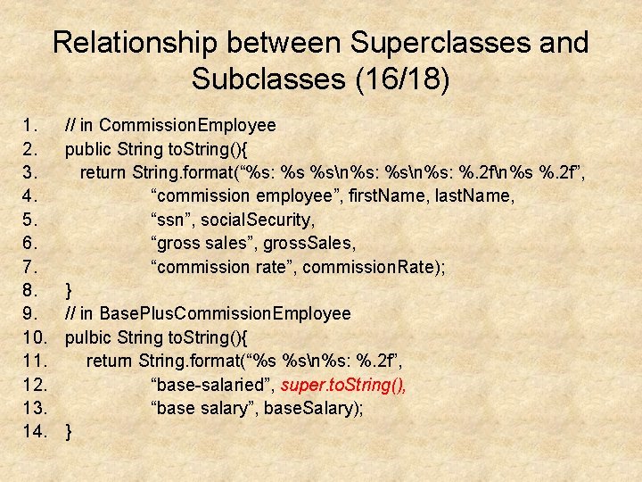 Relationship between Superclasses and Subclasses (16/18) 1. 2. 3. 4. 5. 6. 7. 8.