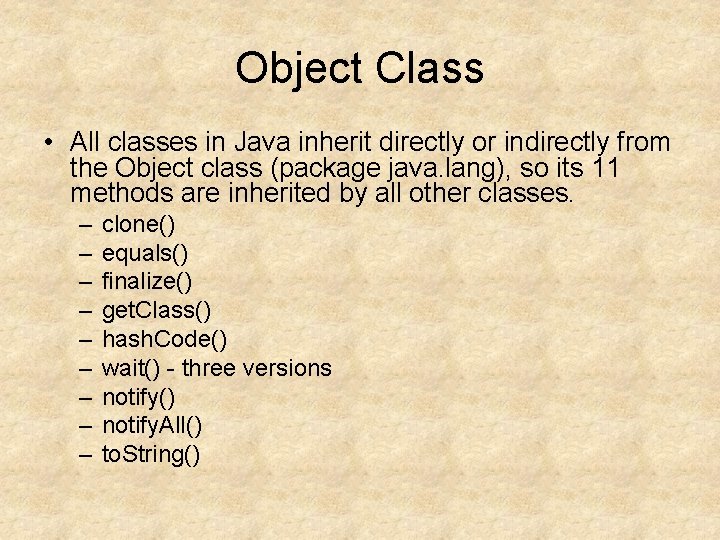 Object Class • All classes in Java inherit directly or indirectly from the Object