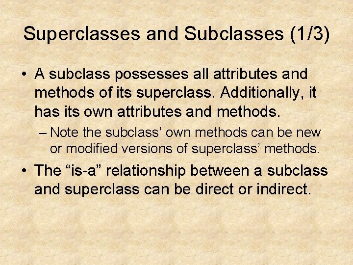 Superclasses and Subclasses (1/3) • A subclass possesses all attributes and methods of its