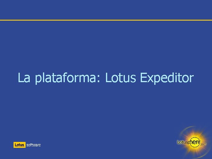 La plataforma: Lotus Expeditor 