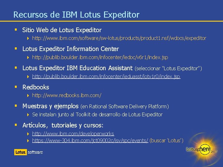Recursos de IBM Lotus Expeditor § Sitio Web de Lotus Expeditor 4 http: //www.
