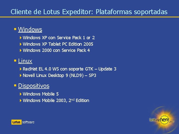 Cliente de Lotus Expeditor: Plataformas soportadas § Windows 4 Windows XP con Service Pack
