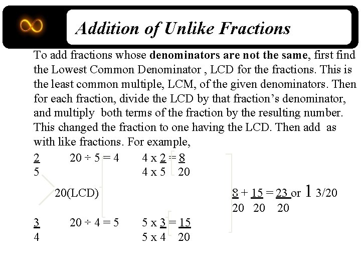 Addition of Unlike Fractions To add fractions whose denominators are not the same, first