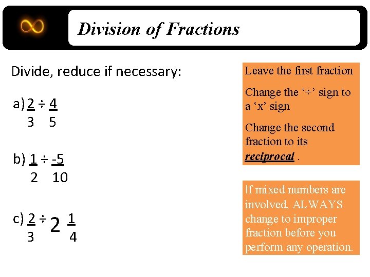 Division of Fractions Divide, reduce if necessary: a) 2 ÷ 4 3 5 b)