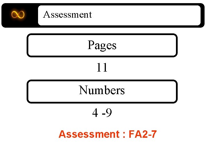 Assessment Pages 11 Numbers 4 -9 Assessment : FA 2 -7 