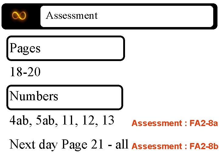 Assessment Pages 18 -20 Numbers 4 ab, 5 ab, 11, 12, 13 Assessment :