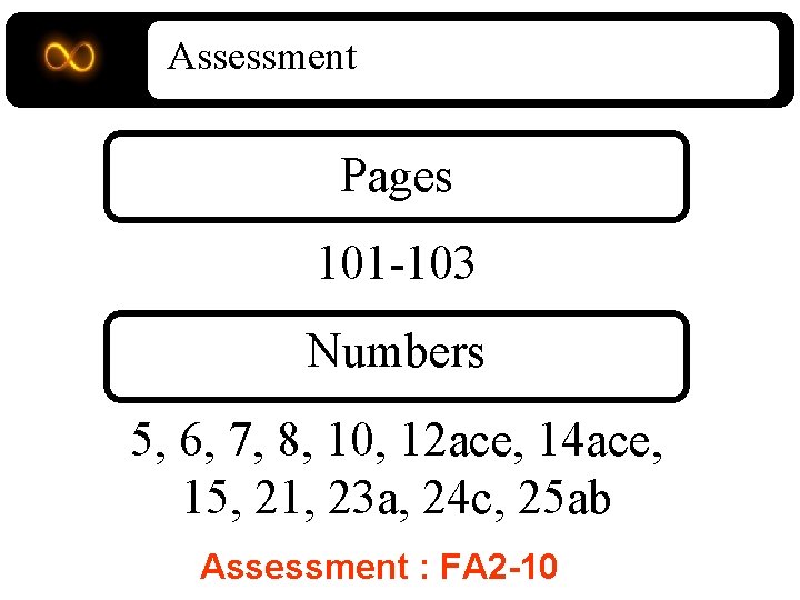 Assessment Pages 101 -103 Numbers 5, 6, 7, 8, 10, 12 ace, 14 ace,