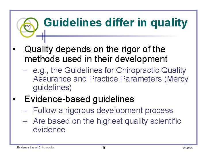 Guidelines differ in quality • Quality depends on the rigor of the methods used