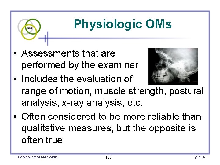 Physiologic OMs • Assessments that are performed by the examiner • Includes the evaluation