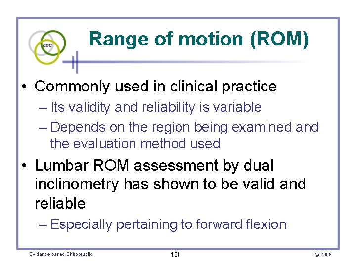 Range of motion (ROM) • Commonly used in clinical practice – Its validity and