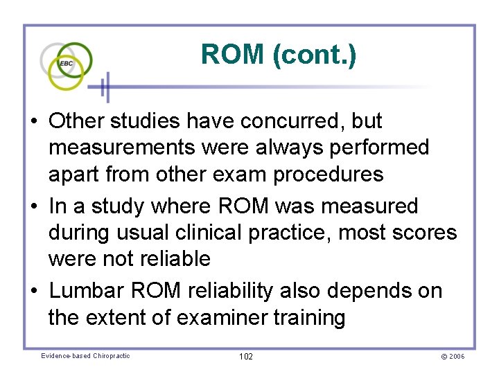 ROM (cont. ) • Other studies have concurred, but measurements were always performed apart