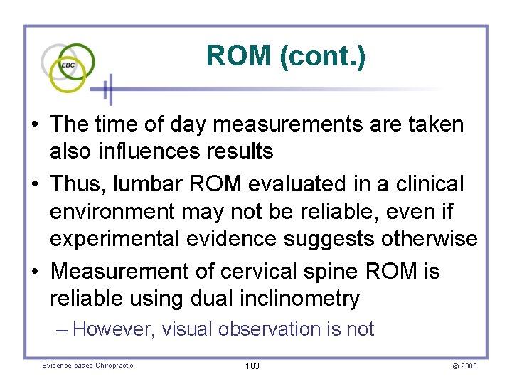 ROM (cont. ) • The time of day measurements are taken also influences results