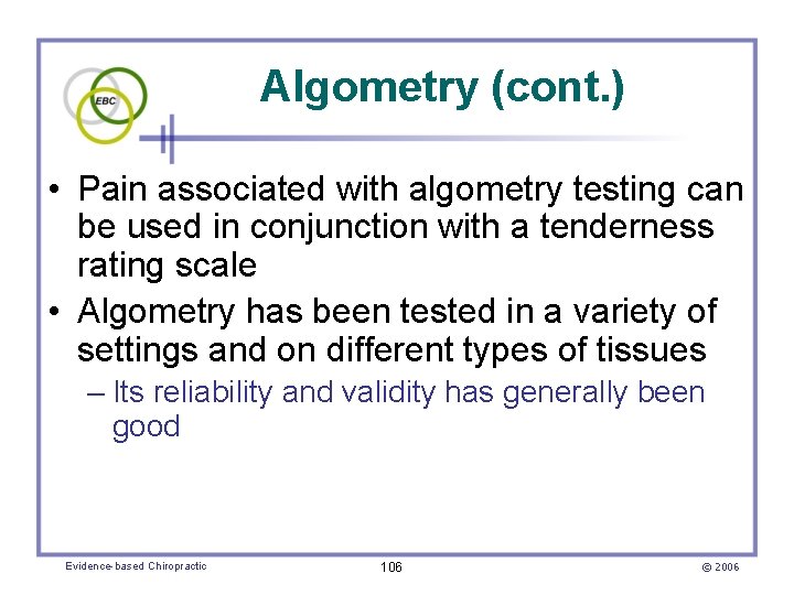 Algometry (cont. ) • Pain associated with algometry testing can be used in conjunction