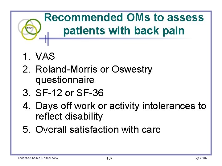 Recommended OMs to assess patients with back pain 1. VAS 2. Roland-Morris or Oswestry