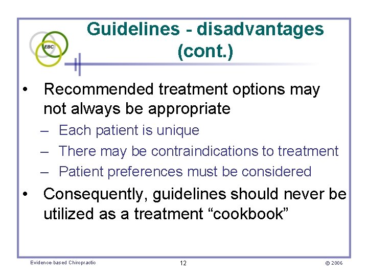 Guidelines - disadvantages (cont. ) • Recommended treatment options may not always be appropriate