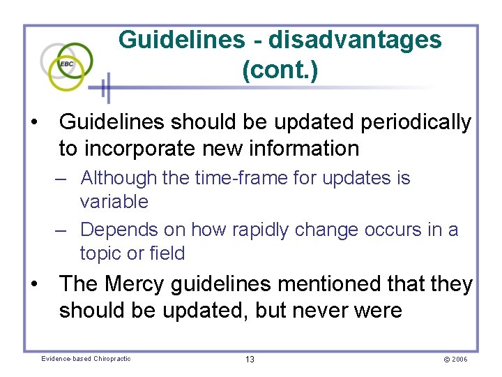 Guidelines - disadvantages (cont. ) • Guidelines should be updated periodically to incorporate new