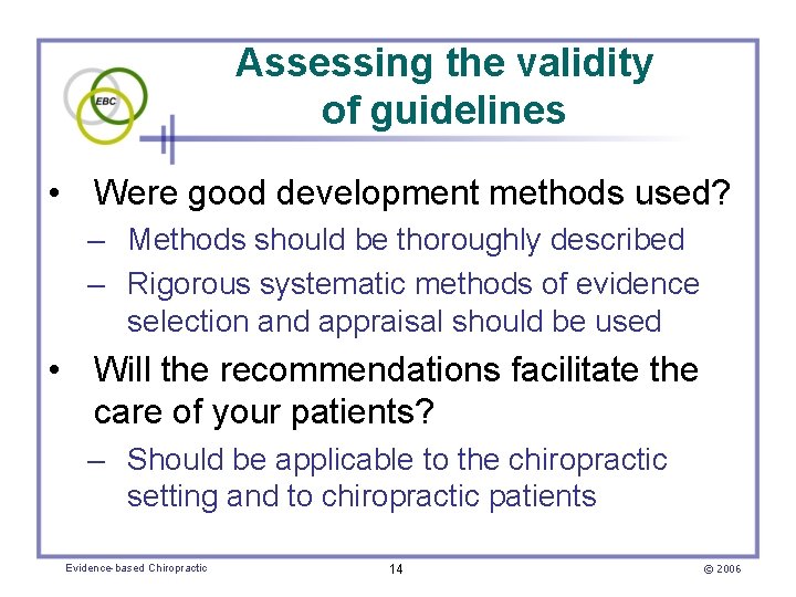 Assessing the validity of guidelines • Were good development methods used? – Methods should