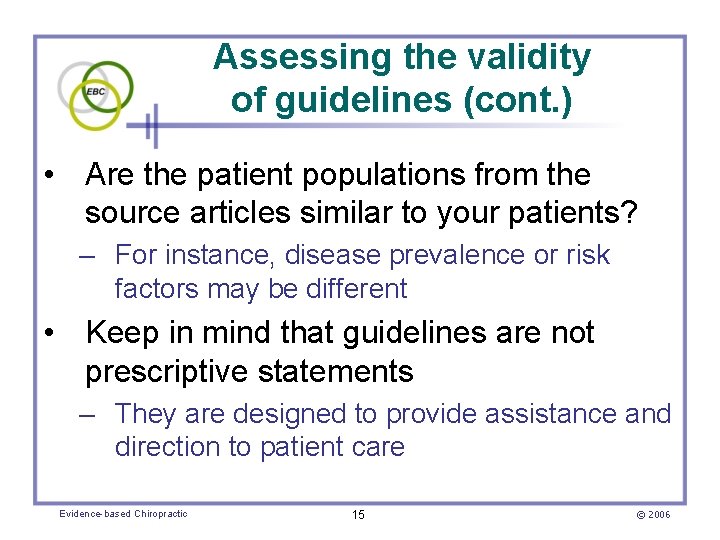 Assessing the validity of guidelines (cont. ) • Are the patient populations from the