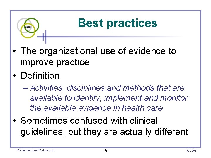 Best practices • The organizational use of evidence to improve practice • Definition –