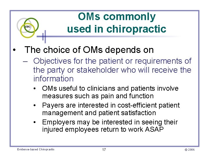 OMs commonly used in chiropractic • The choice of OMs depends on – Objectives