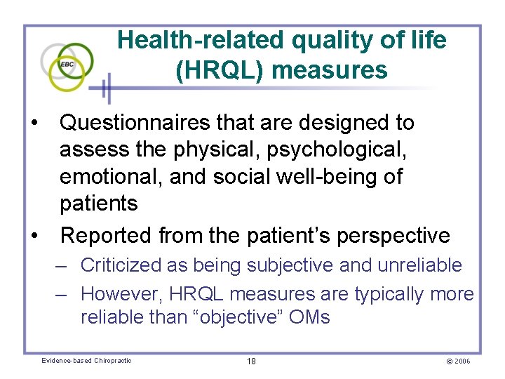 Health-related quality of life (HRQL) measures • Questionnaires that are designed to assess the