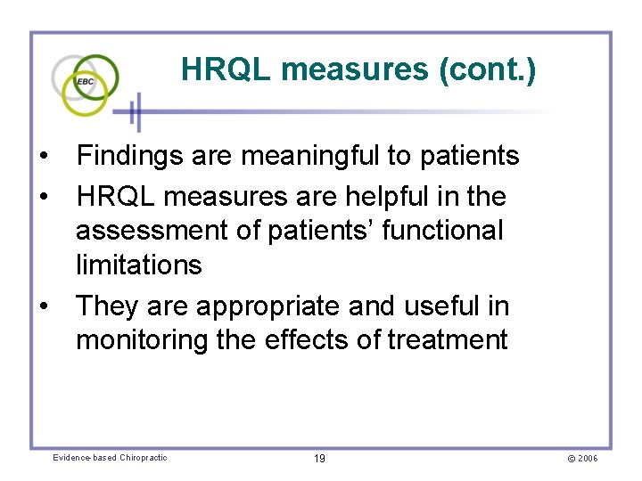 HRQL measures (cont. ) • Findings are meaningful to patients • HRQL measures are