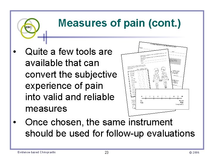 Measures of pain (cont. ) • Quite a few tools are available that can