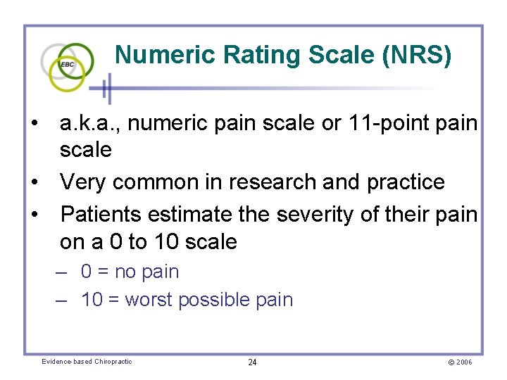 Numeric Rating Scale (NRS) • a. k. a. , numeric pain scale or 11