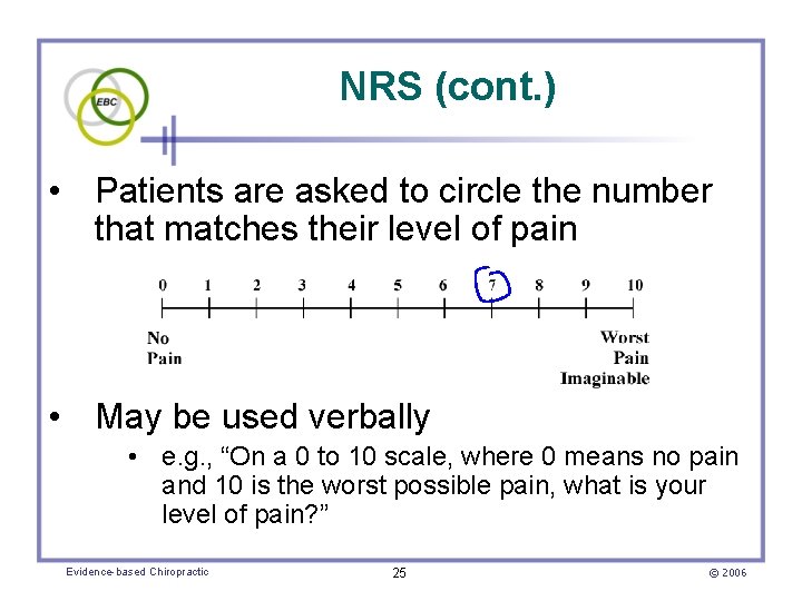 NRS (cont. ) • Patients are asked to circle the number that matches their
